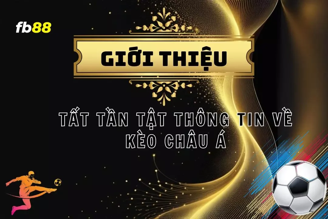 Khám Phá Kèo Châu Á - Cách Đọc & Chiến Thuật Cá Cược 