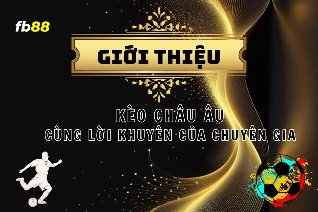 Giới thiệu chi tiết kèo châu âu cho tân thủ