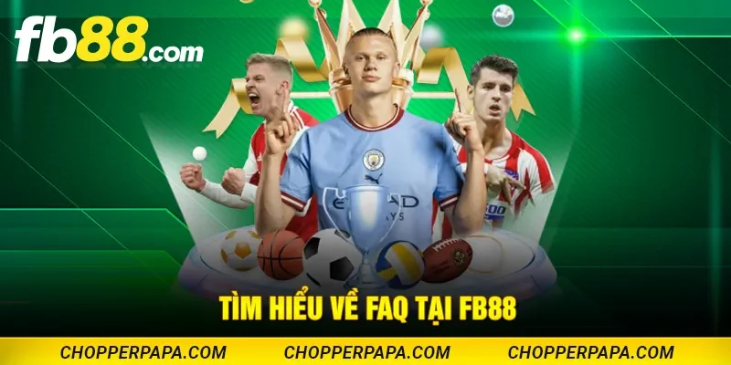 Tìm hiểu về FAQ tại sân chơi FB88 đầy cuốn hút